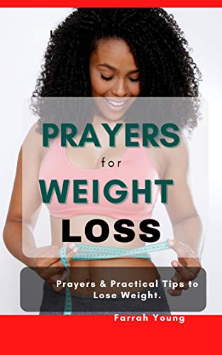 Prayers for Weight Loss: Prayers and Practical Tips to Lose Weight for Women and Men (English Edition)