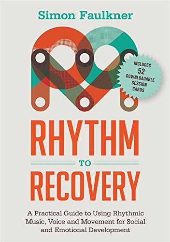 Rhythm to Recovery: A Practical Guide to Using Rhythmic Music, Voice and Movement for Social and Emotional Development (English Edition)