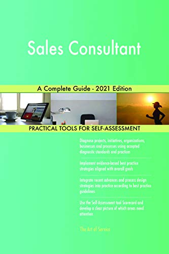Sales Consultant A Complete Guide - 2021 Edition (English Edition)