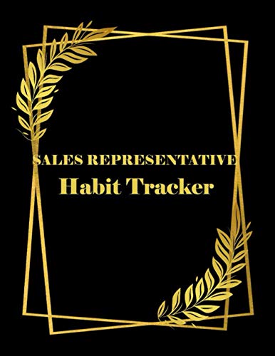 SALES REPRESENTATIVE Habit Tracker: The Daily Planner for more productivity Tracker for your Habits and Journals Clear habit journal for highly effective people -Track Progress