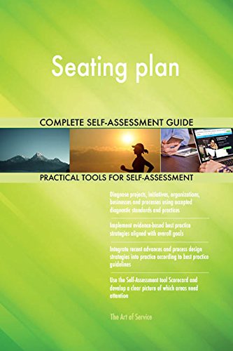 Seating plan All-Inclusive Self-Assessment - More than 680 Success Criteria, Instant Visual Insights, Comprehensive Spreadsheet Dashboard, Auto-Prioritized for Quick Results