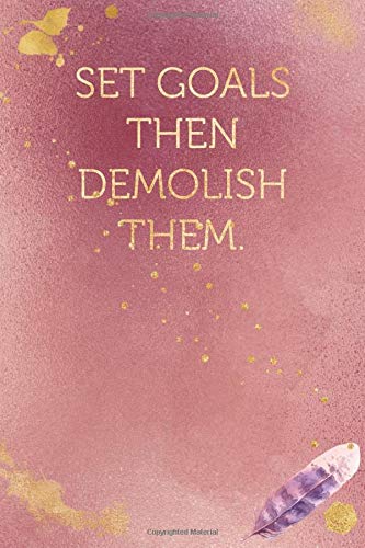 Set Goals Then Demolish Them.: Funny Office Humor Notebook And Journal Gifts for Coworker / Lady Boss / Mom. All Journals Page Come With An ... (Girly Rose Gold Color) (Funny Coworker Book)