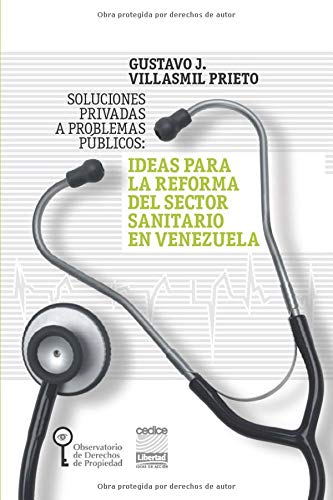 Soluciones privadas a problemas públicos: Ideas para la reforma del sector sanitario en Venezuela