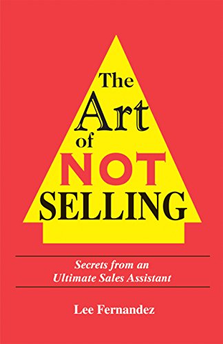 The Art of Not Selling: Secrets from an Ultimate Sales Assistant (English Edition)