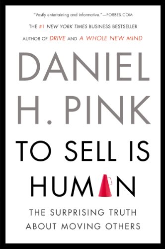 To Sell Is Human: The Surprising Truth About Moving Others (English Edition)