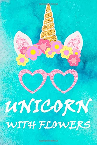 Unicorn with flowers: Unicorn Journal Notebook for Girls and women - Composition ( Size 6 x 9 with 115 pages available to write in ) With Lined and Blank Pages