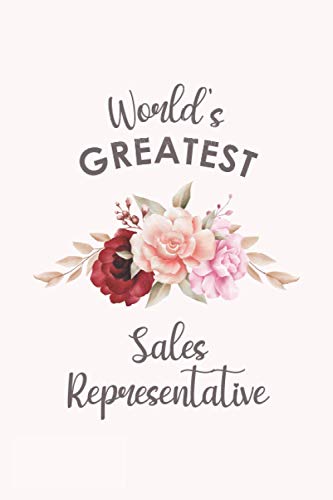 World's Greatest Sales Representative: Blank Lined Journal/Notebook for Sales Representative, Retail Representative Practitioner, Perfect Sales ... Anniversary, Valentine's Day and Christmas