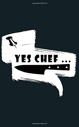 YES CHEF cooking knife : gift for chefs Notebook / Journal Gift,100 Pages,(5x8) Soft Cover: ca march chef mise en place its woks