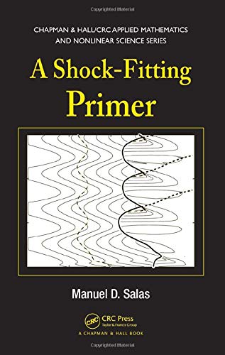 A Shock-Fitting Primer (Chapman & Hall/CRC Applied Mathematics & Nonlinear Science)