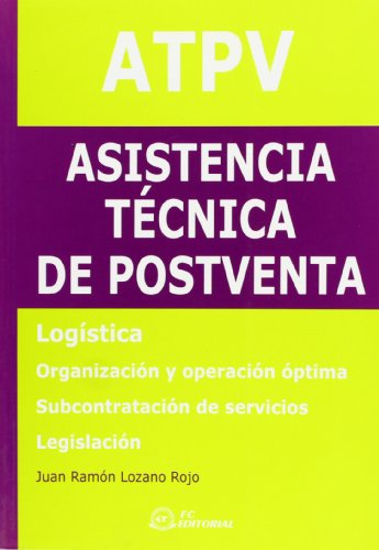 ATPV. Asistencia Técnica de Postventa : logística, organización y operación óptica, subcontratación de servicios, legislación