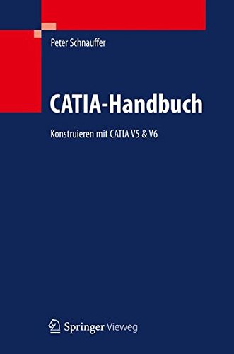 CATIA-Handbuch: Konstruieren mit CATIA V5