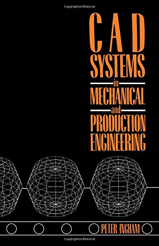 Computer Aided Design Systems in Mechanical and Production Engineering