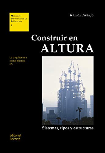 Construir en altura (MUE03): Sistemas, tipos y estructuras (Manuales Universitarios de Edificación)