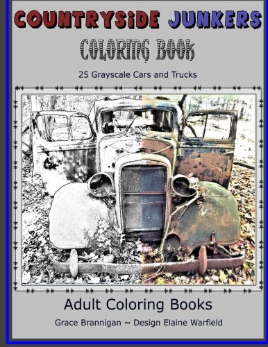 Countryside Junkers Coloring Book: 25 Grayscale Cars and Trucks: Volume 11 (Adult Coloring Books)