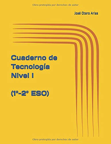 Cuaderno de Tecnología: Nivel I (1º-2º de ESO) (Cuadernos de ejercicios de Tecnología (ESO y Bachillerato))