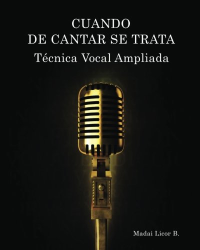 Cuando de cantar se trata: Técnica Vocal Ampliada