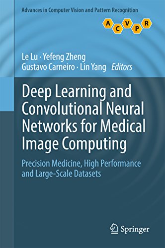 Deep Learning and Convolutional Neural Networks for Medical Image Computing: Precision Medicine, High Performance and Large-Scale Datasets (Advances in ... and Pattern Recognition) (English Edition)