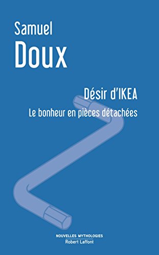 Désir d'IKEA (Nouvelles mythologies) (French Edition)