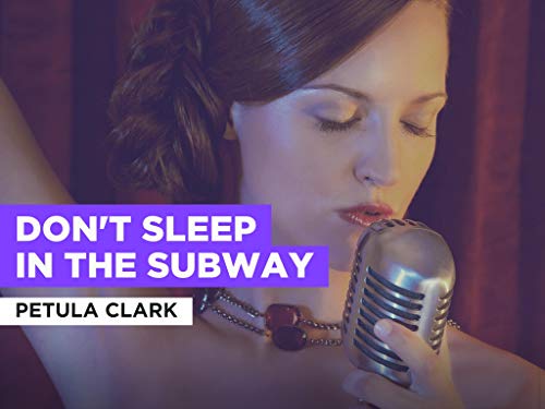 Don't Sleep In The Subway al estilo de Petula Clark