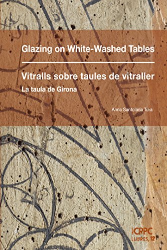 Glazing on white-washed tables / Vitralls sobre taules de vitraller (Publicacions de l'ICRPC) (English Edition)