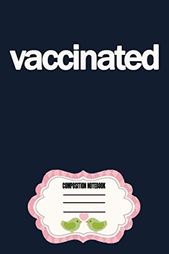 I'm Vaccinated KX Notebook: 120 Wide Lined Pages - 6" x 9" - College Ruled Journal Book, Planner, Diary for Women, Men, Teens, and Children