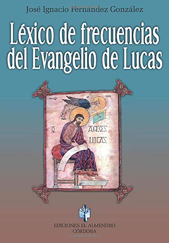 Lexico De Frecuencias Del Evangelio De Lucas (En torno al nuevo Testamento)