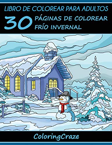 Libro de Colorear para Adultos: 30 Páginas de Colorear Frío Invernal: Volume 4 (Estaciones Coloridas)