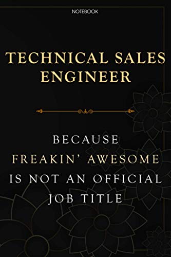 Lined Notebook Journal Technical Sales Engineer Because Freakin' Awesome Is Not An Official Job Title: Homeschool, Budget Tracker, Daily, Planner, 6x9 inch, Planning, Task Manager, Over 100 Pages