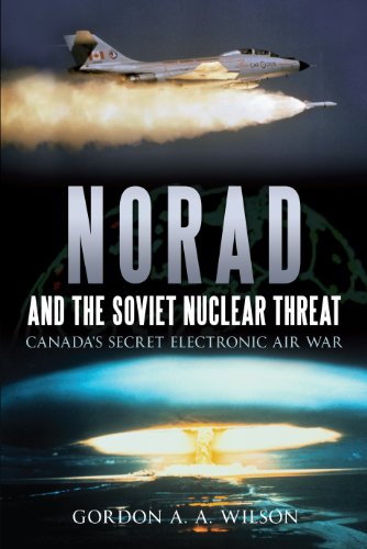 NORAD and the Soviet Nuclear Threat: Canadaas Secret Electronic Air War