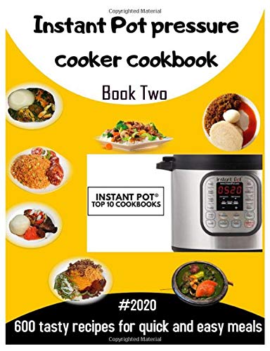Paperback - Instant Pot Pressure Cooker Cookbook: Tasty Recipes For Quick And Easy Meals - 2020 (Book Two)