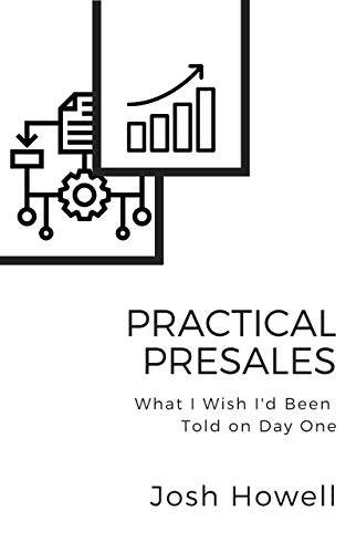 Practical Presales: The Things I Wish Someone Had Told Me On Day One (English Edition)