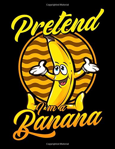 Pretend I'm A Banana: Pretend I'm A Banana Gymnastics Pun Halloween Themed Blank Sketchbook - Perfect Blank Paper Notebook for Creative Drawing, Doodling and Sketching Art (120 Pages, 8.5" x 11")