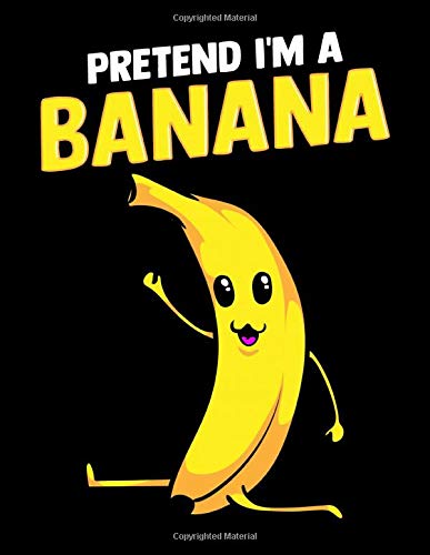 Pretend I'm A Banana: Pretend I'm A Banana Gymnastics Pun Themed Blank Sketchbook - Perfect Blank Paper Notebook for Creative Drawing, Doodling and Sketching Art (120 Pages, 8.5" x 11")