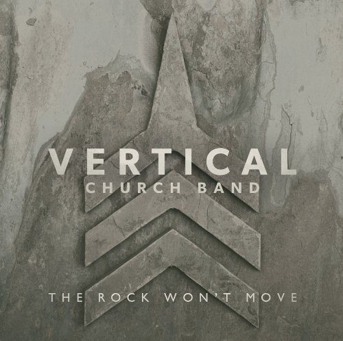 Rock Won't Move by Vertical Church Band (2013) Audio CD