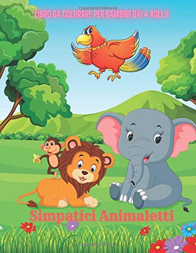 Simpatici animaletti - Libro da colorare per bambini dai 4 agli 8: Libro da colorare per ragazzi e ragazze