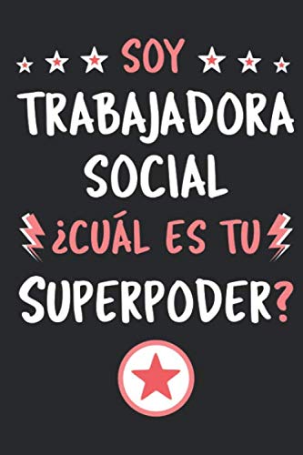 Soy Trabajadora Social ¿Cuál Es Tu Superpoder?: Diario Libreta de Notas Para Trabajadora Social | Dimensiones 15,24 x 22,86 cm | 110 Páginas