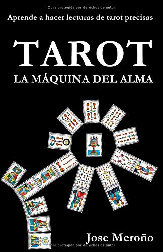 TAROT, LA MÁQUINA DEL ALMA: Aprende a hacer lecturas de tarot precisas