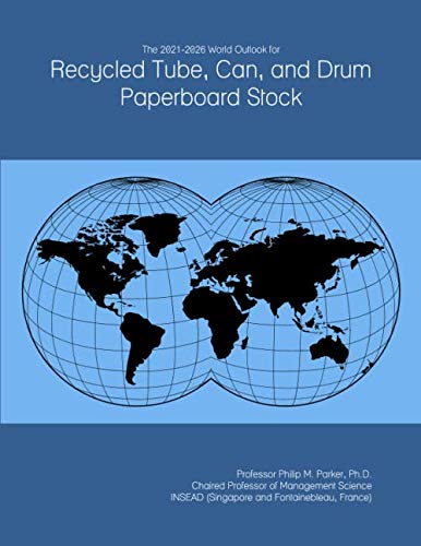 The 2021-2026 World Outlook for Recycled Tube, Can, and Drum Paperboard Stock