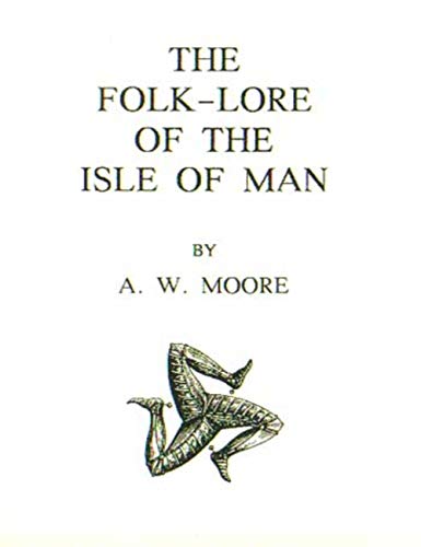 The Folk-Lore of the Isle of Man (English Edition)