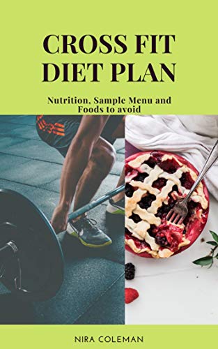 CROSS FIT DIET PLAN: Nutrition, Sample Menu and Foods to avoid (English Edition)