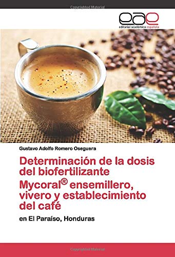 Determinación de la dosis del biofertilizante Mycoral® ensemillero, vivero y establecimiento del café: en El Paraíso, Honduras