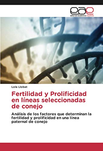 Fertilidad y Prolificidad en líneas seleccionadas de conejo: Análisis de los factores que determinan la fertilidad y prolificidad en una línea paternal de conejo