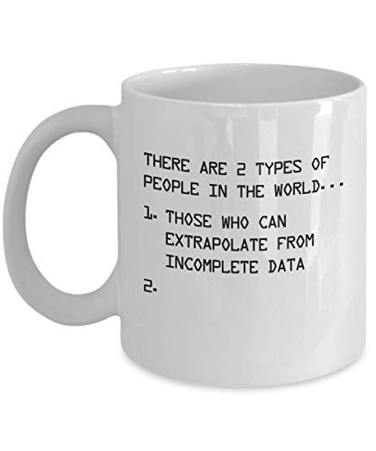 Funny Statistics/Math Mugs - Extrapolate From Incomplete Data - Statistician Gifts (11 oz)