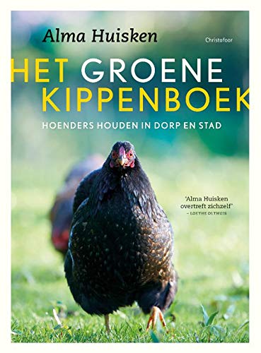 Het groene kippenboek: hoenders houden in dorp en stad