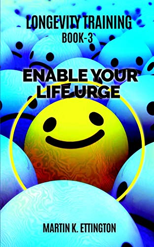 Longevity Training-Book 3 –Enable Your Life Urge: The Personal Longevity Training Series