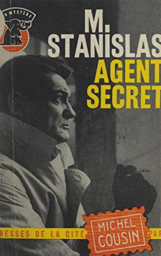 Monsieur Stanislas, agent secret... (French Edition)