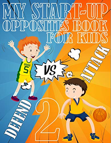My Start-up Opposites Book For Kids 2: A Opposites Vocabulary Book For Kids Preschoolers, Pomelos Opposites, Opposite Words For Kids First Second Third Gardes (English Edition)