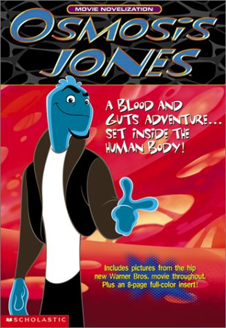 Osmosis Jones: A Blood-And-Guts Adventure...Set Inside the Human Body (Osmosis Jones, Novelization)
