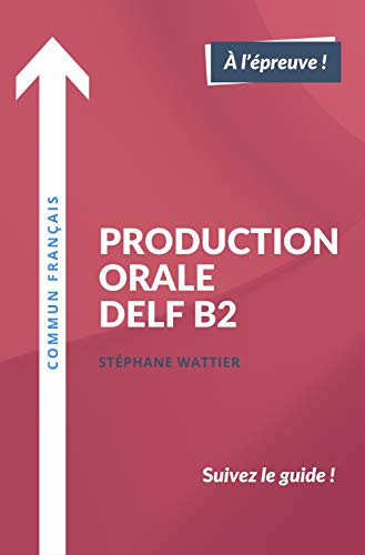 Production orale DELF B2 (French Edition)