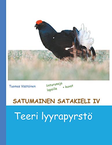 Satumainen satakieli IV Teeri lyyrapyrstö: lastenrunoja (Finnish Edition)